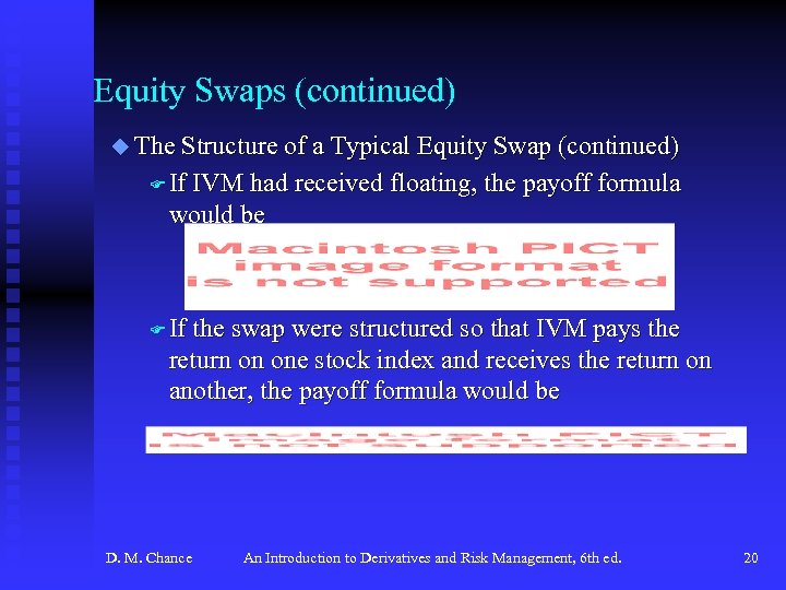 Equity Swaps (continued) u The Structure of a Typical Equity Swap (continued) F If