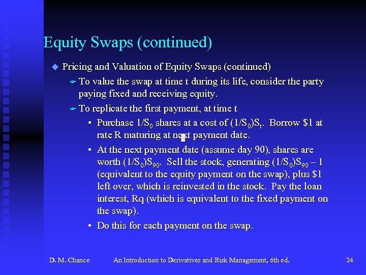 Equity Swaps (continued) u Pricing and Valuation of Equity Swaps (continued) F To value