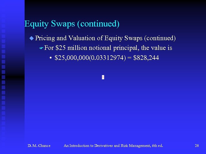 Equity Swaps (continued) u Pricing and Valuation of Equity Swaps (continued) F For $25