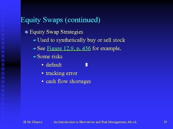 Equity Swaps (continued) u Equity Swap Strategies F Used to synthetically buy or sell