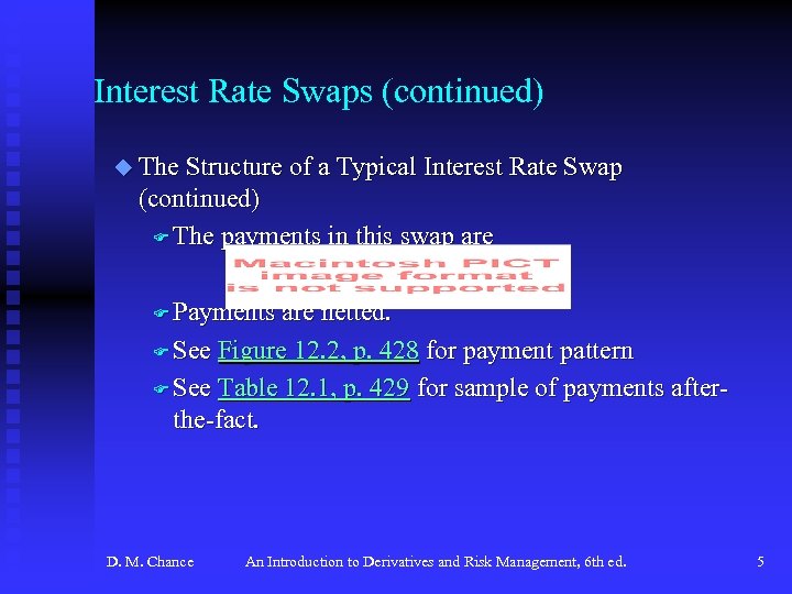 Interest Rate Swaps (continued) u The Structure of a Typical Interest Rate Swap (continued)