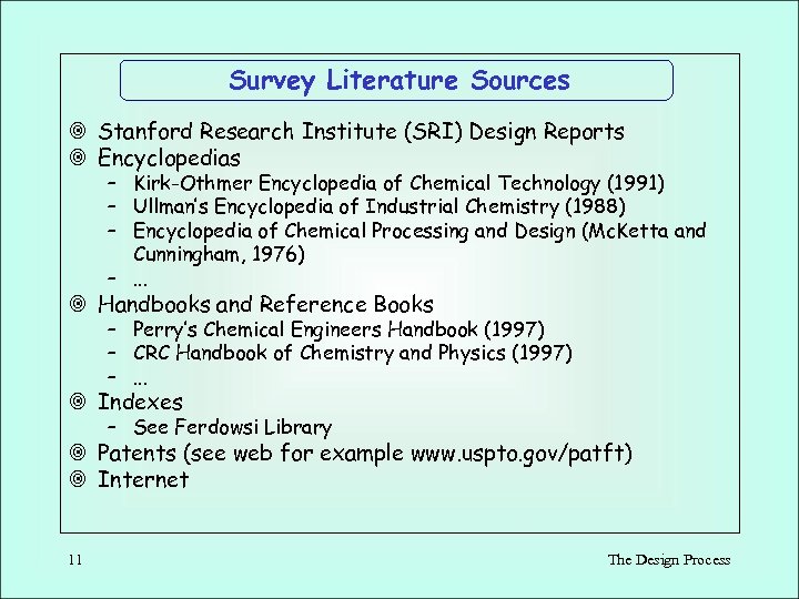 Survey Literature Sources ¥ Stanford Research Institute (SRI) Design Reports ¥ Encyclopedias – Kirk-Othmer