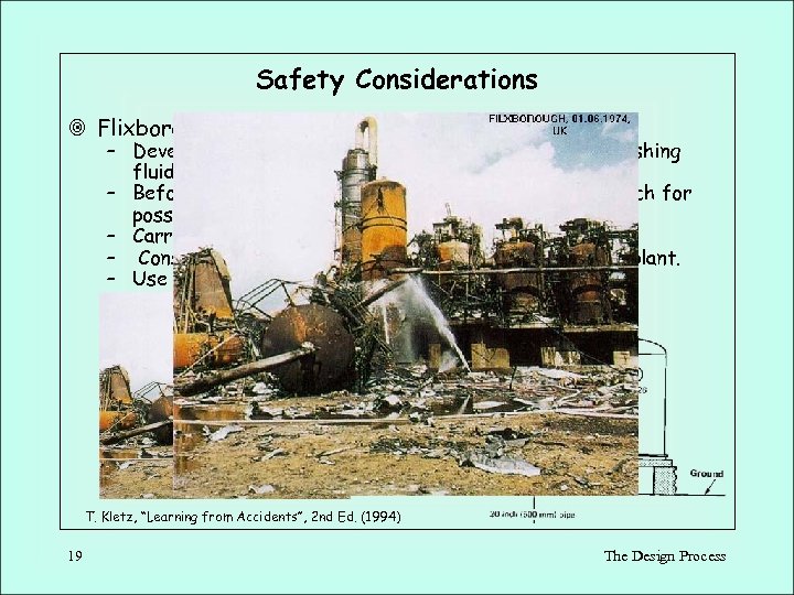 Safety Considerations ¥ Flixborough - What can we learn? – Develop processes with low