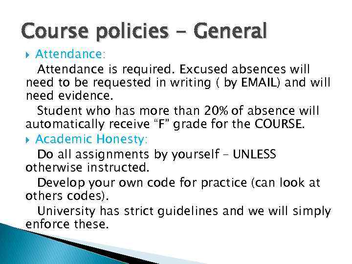 Course policies - General Attendance: Attendance is required. Excused absences will need to be