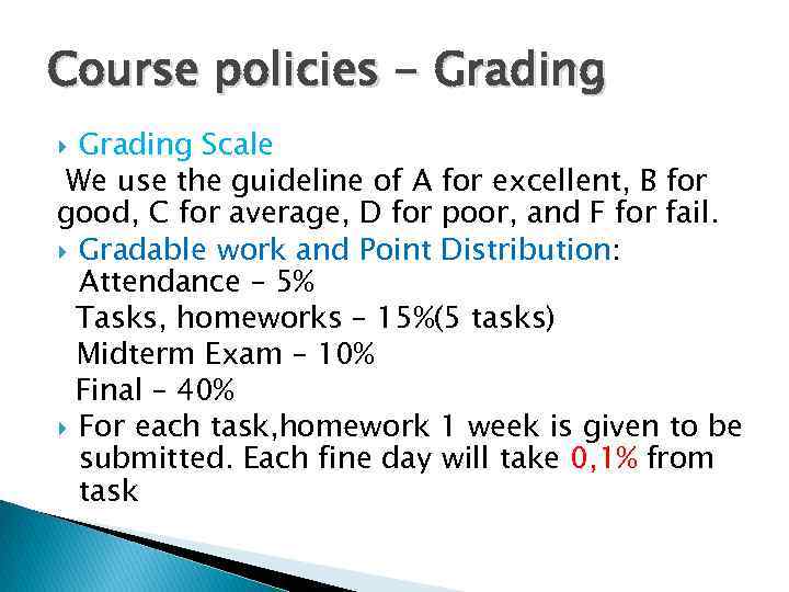 Course policies - Grading Scale We use the guideline of A for excellent, B