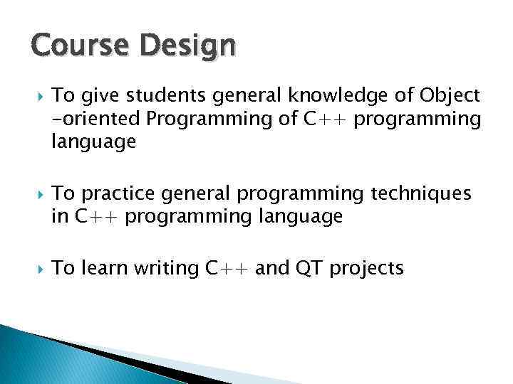 Course Design To give students general knowledge of Object -oriented Programming of C++ programming