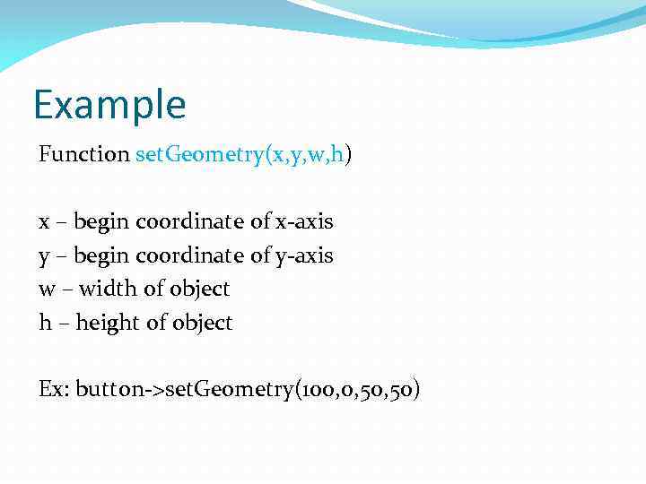 Example Function set. Geometry(x, y, w, h) x – begin coordinate of x-axis y