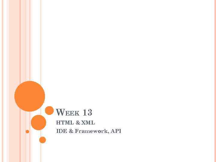 WEEK 13 HTML & XML IDE & Framework, API 