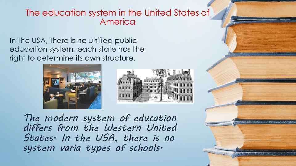 The education system in the United States of America In the USA, there is