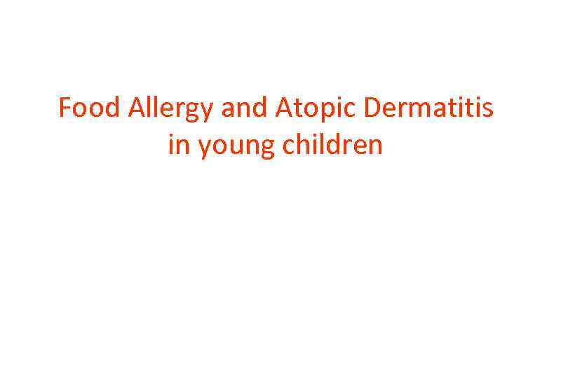 Food Allergy and Atopic Dermatitis in young children 
