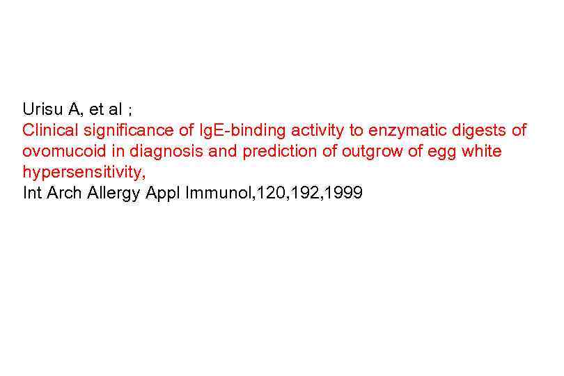 Urisu A, et al； Clinical significance of Ig. E-binding activity to enzymatic digests of