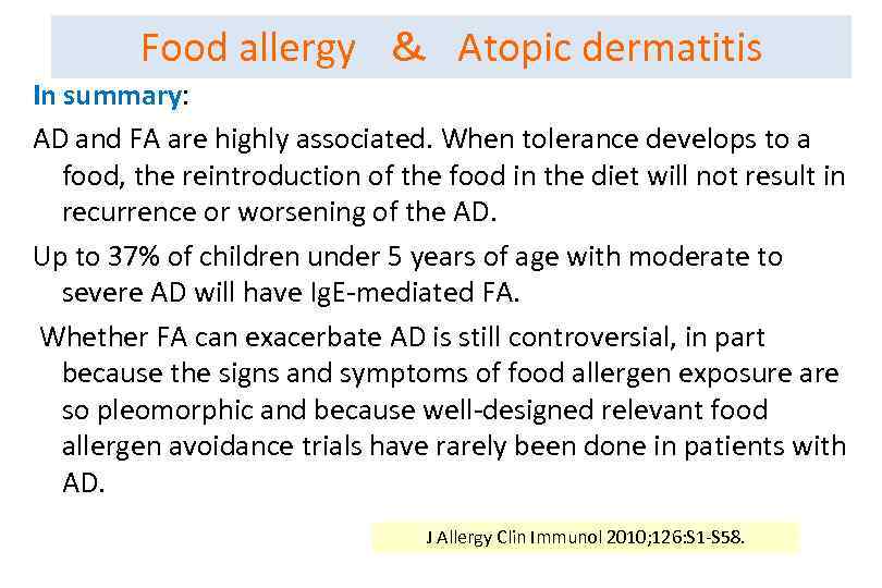 Food allergy　＆　Atopic dermatitis In summary: AD and FA are highly associated. When tolerance develops