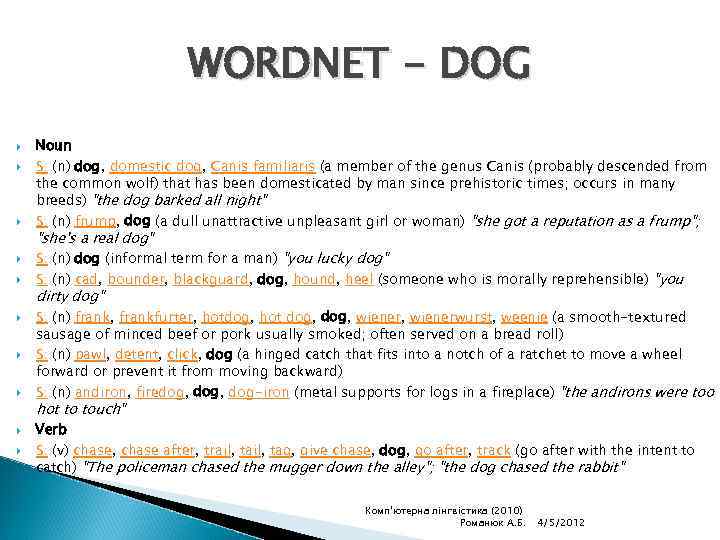 WORDNET - DOG Noun S: (n) dog, domestic dog, Canis familiaris (a member of