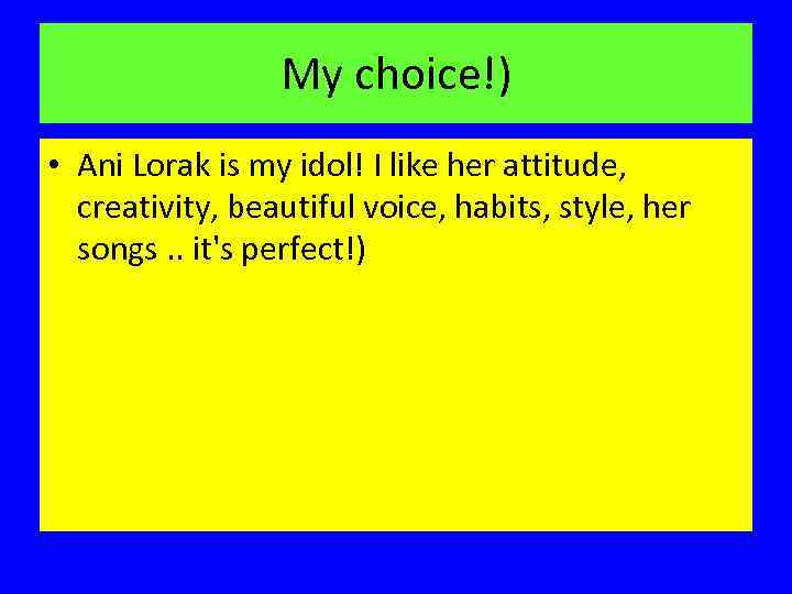 My choice!) • Ani Lorak is my idol! I like her attitude, creativity, beautiful