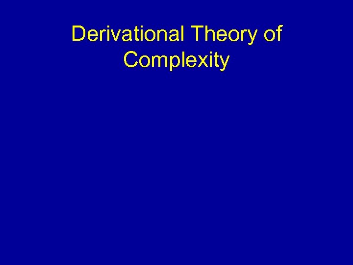 Derivational Theory of Complexity 