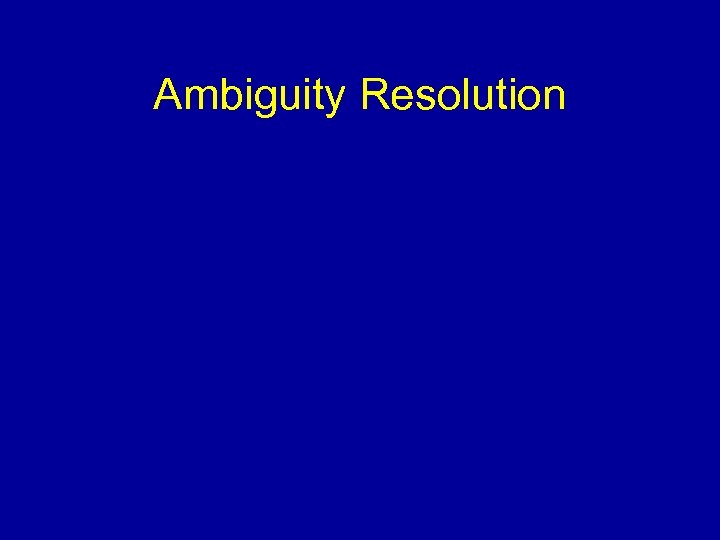 Ambiguity Resolution 