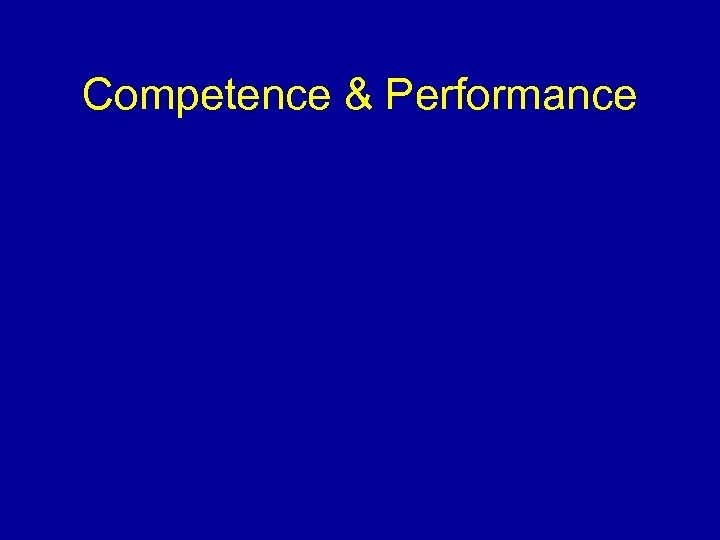 Competence & Performance 