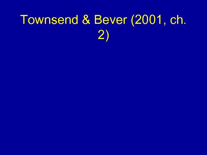 Townsend & Bever (2001, ch. 2) 