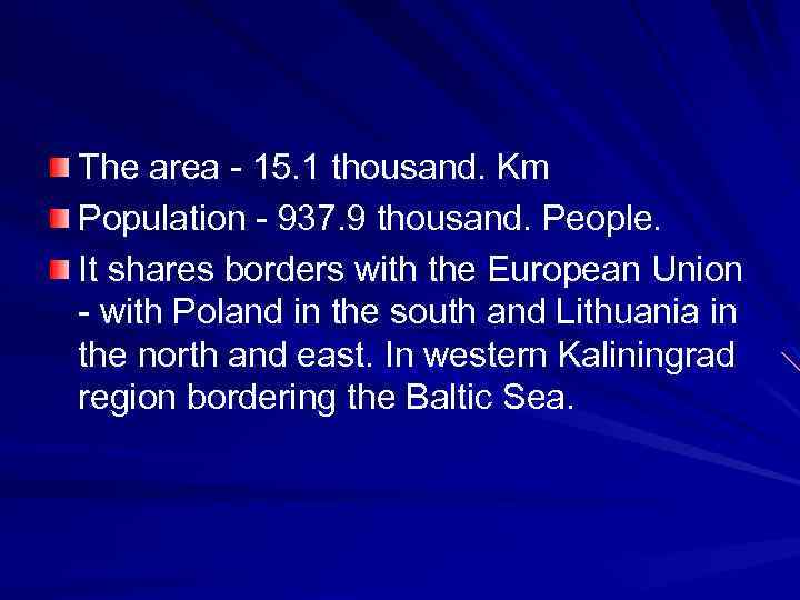 The area - 15. 1 thousand. Km Population - 937. 9 thousand. People. It