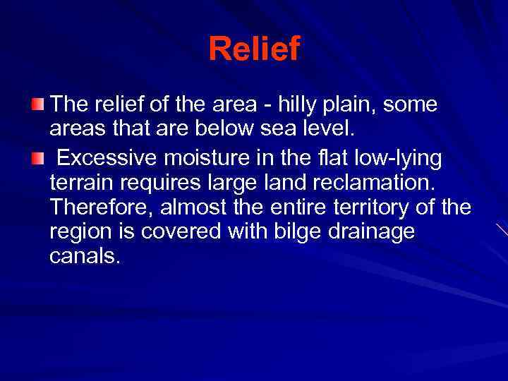 Relief The relief of the area - hilly plain, some areas that are below