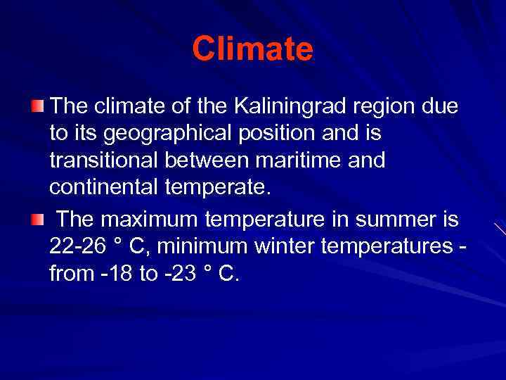 Climate The climate of the Kaliningrad region due to its geographical position and is