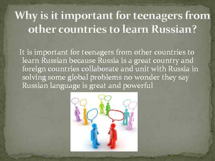 Why is it important for teenagers from other countries to learn Russian? It is