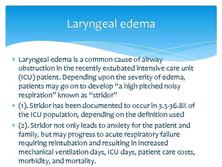 Laryngeal edema is a common cause of airway obstruction in the recently extubated intensive