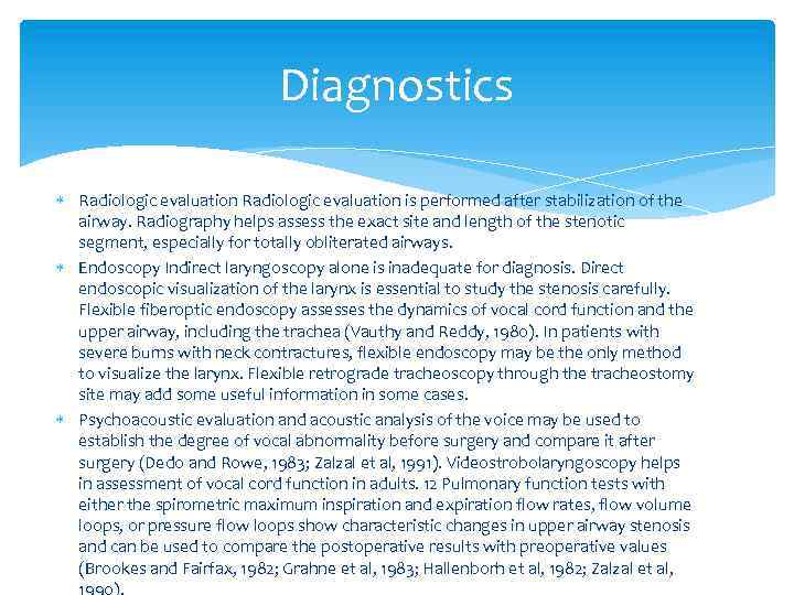 Diagnostics Radiologic evaluation is performed after stabilization of the airway. Radiography helps assess the