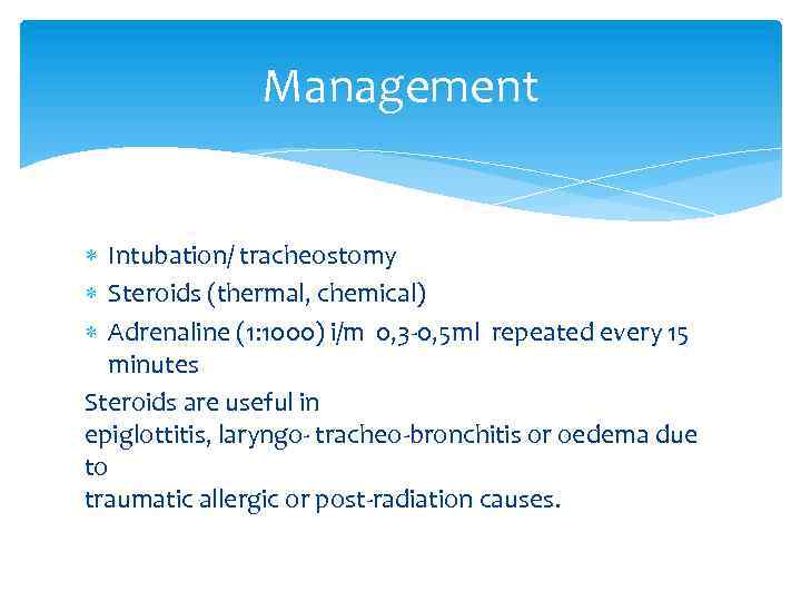 Management Intubation/ tracheostomy Steroids (thermal, chemical) Adrenaline (1: 1000) i/m 0, 3 -0, 5