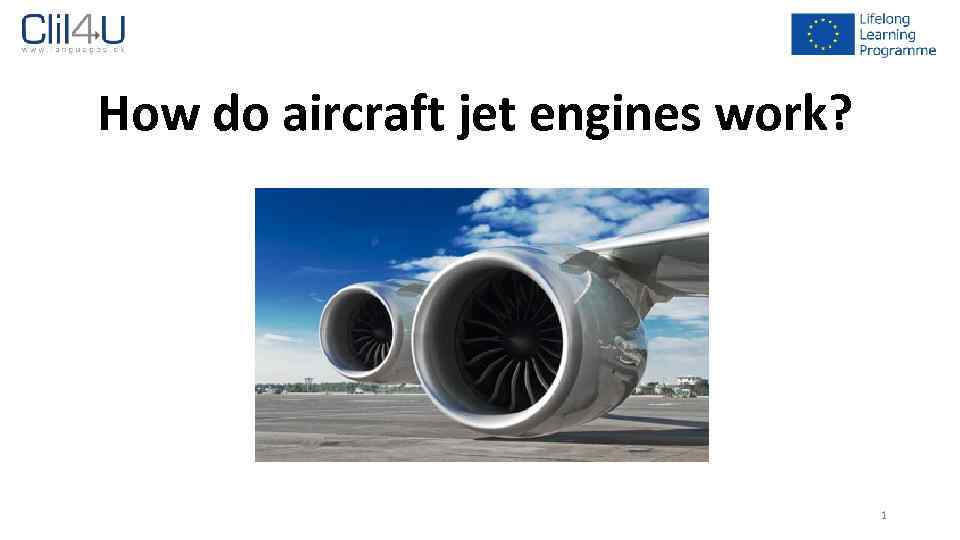 How do aircraft jet engines work? 1 