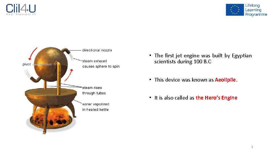  • The first jet engine was built by Egyptian scientists during 100 B.
