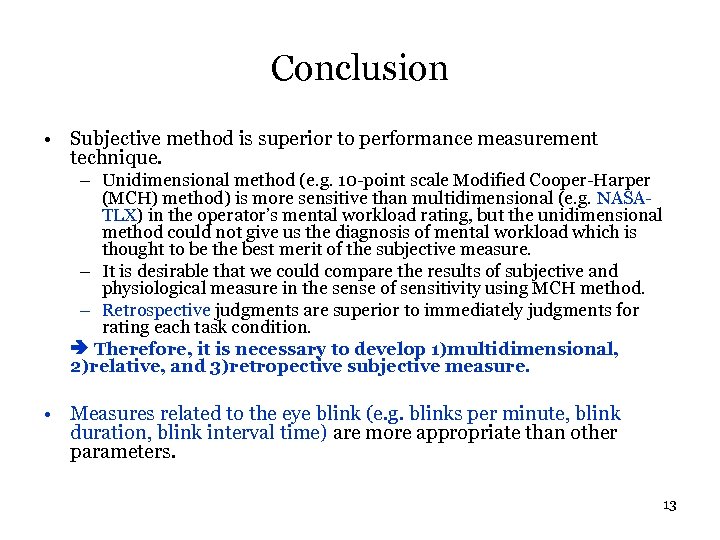 Conclusion • Subjective method is superior to performance measurement technique. – Unidimensional method (e.