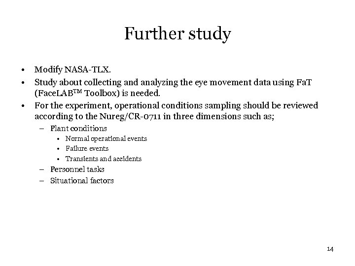 Further study • • • Modify NASA-TLX. Study about collecting and analyzing the eye