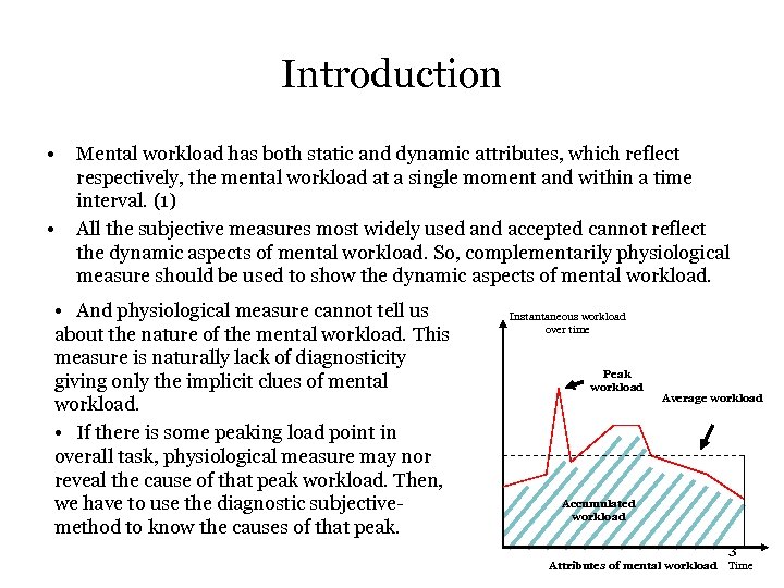 Introduction • • Mental workload has both static and dynamic attributes, which reflect respectively,
