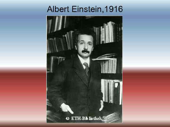 Albert Einstein, 1916 