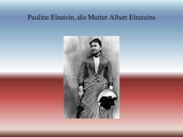 Pauline Einstein, die Mutter Albert Einsteins 