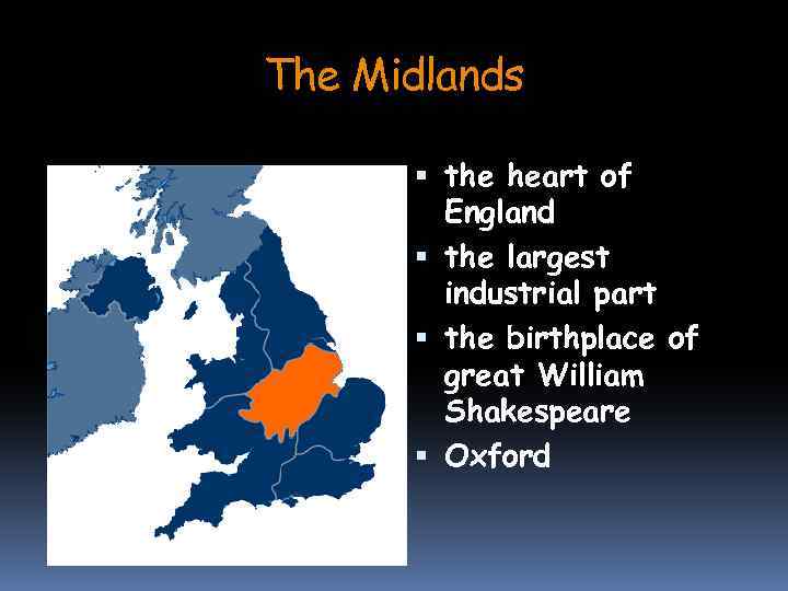 The Midlands the heart of England the largest industrial part the birthplace of great