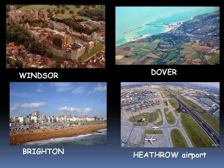 WINDSOR BRIGHTON DOVER HEATHROW airport 