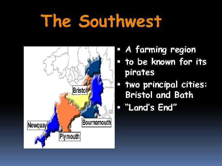 The Southwest A farming region to be known for its pirates two principal cities: