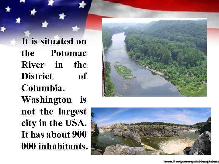 It is situated on the Potomac River in the District of Columbia. Washington is