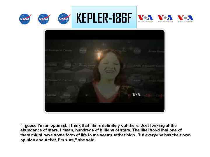 KEPLER-186 F “I guess I’m an optimist. I think that life is definitely out