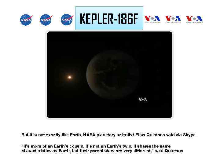 KEPLER-186 F But it is not exactly like Earth, NASA planetary scientist Elisa Quintana