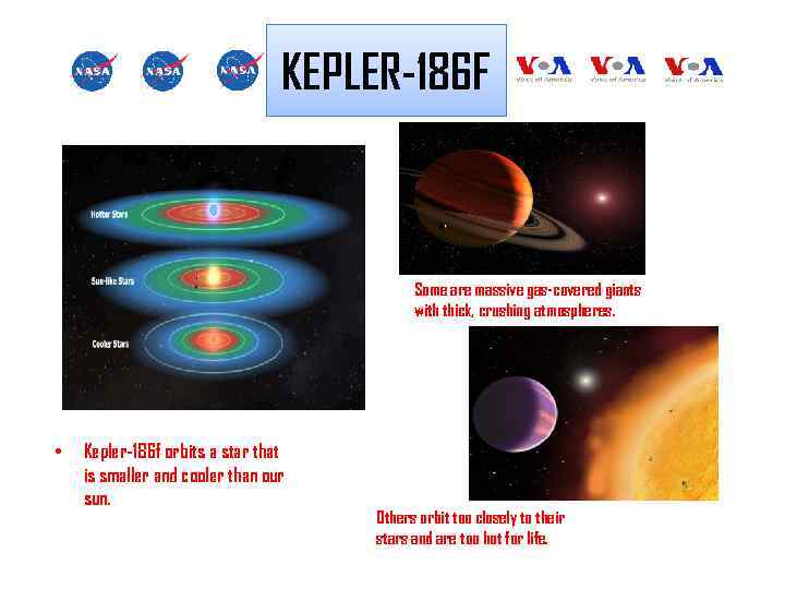 KEPLER-186 F Some are massive gas-covered giants with thick, crushing atmospheres. • Kepler-186 f