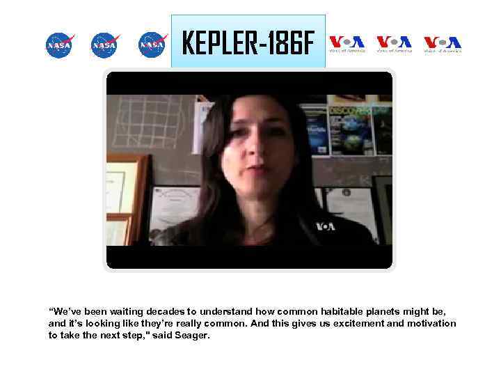 KEPLER-186 F “We’ve been waiting decades to understand how common habitable planets might be,