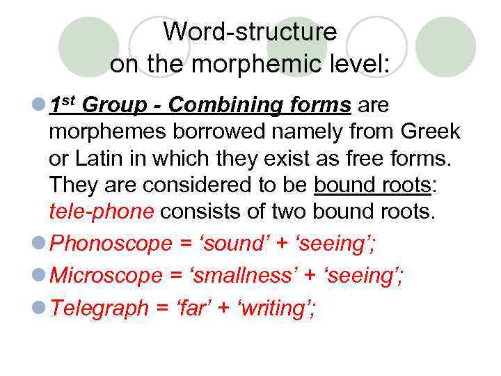 Word-structure on the morphemic level: l 1 st Group - Combining forms are morphemes
