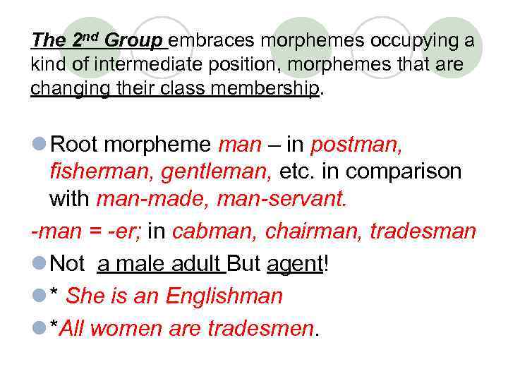 The 2 nd Group embraces morphemes occupying a kind of intermediate position, morphemes that