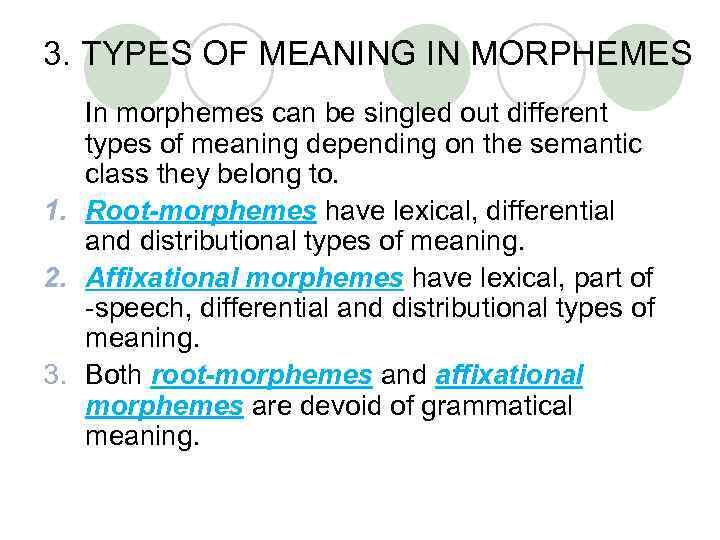 3. TYPES OF MEANING IN MORPHEMES In morphemes can be singled out different types