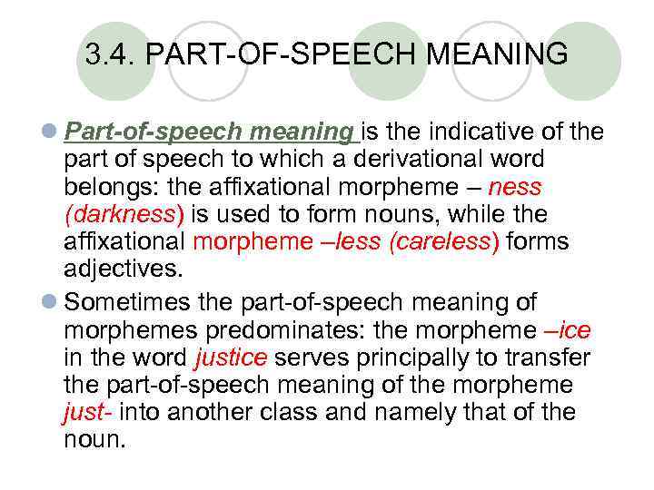 3. 4. PART-OF-SPEECH MEANING l Part-of-speech meaning is the indicative of the part of