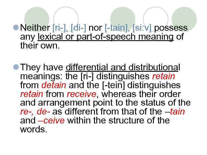 l Neither [ri-], [di-] nor [-tain], [si: v] possess any lexical or part-of-speech meaning