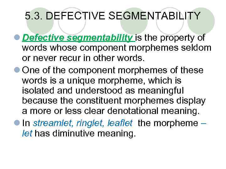 5. 3. DEFECTIVE SEGMENTABILITY l Defective segmentability is the property of words whose component